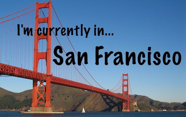 I'm in San Francisco!
