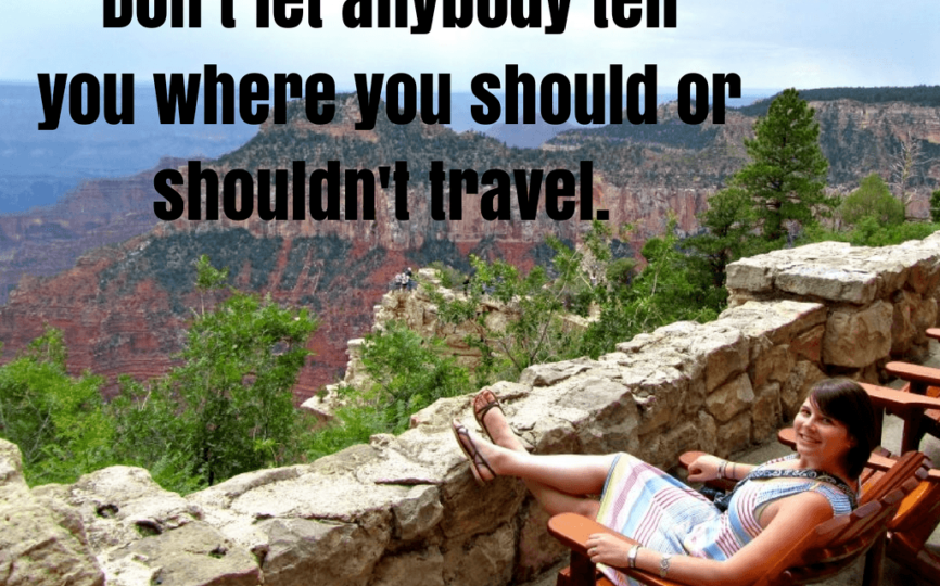 Am I a Lame Traveler? (Or Why You Should Never Let Anyone Tell You Where You Should or Shouldn’t Travel)