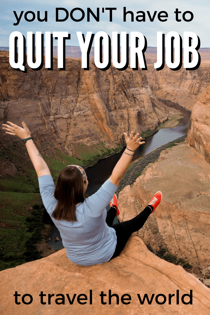 You don't have to quit your job to travel