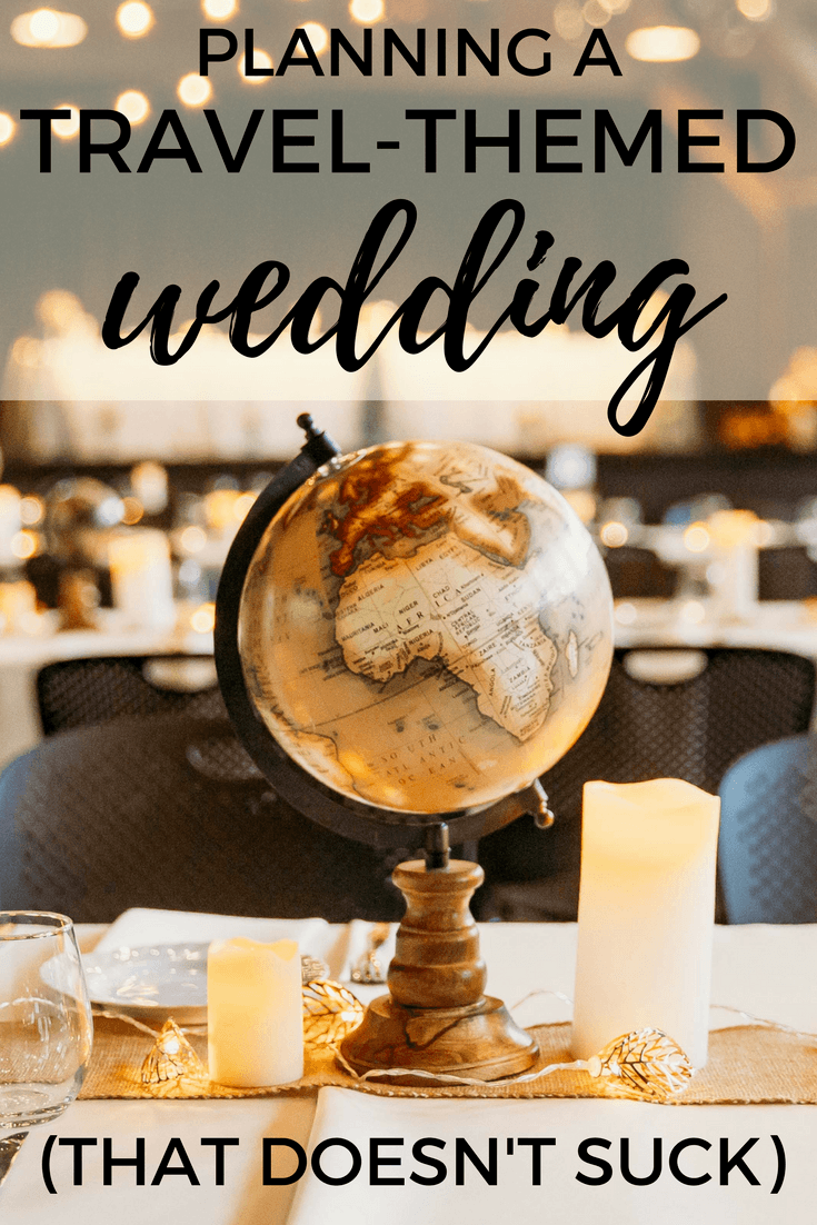 Planning a travel-themed wedding that doesn't suck