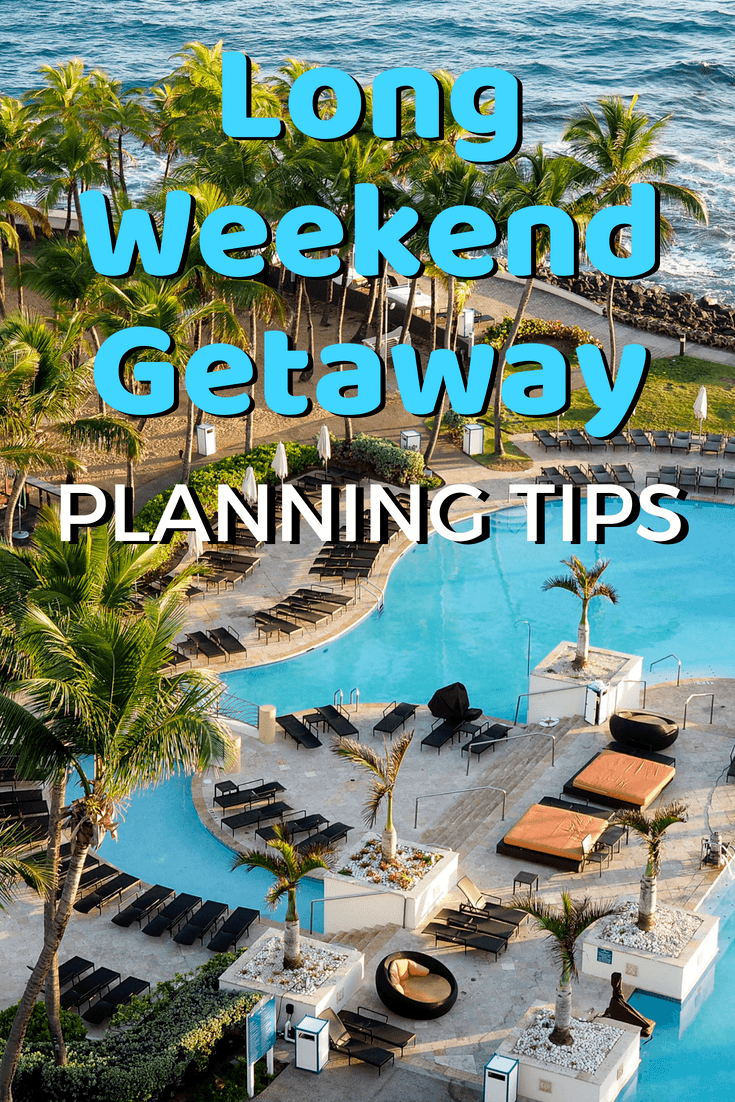 Tips for planning a long weekend trip