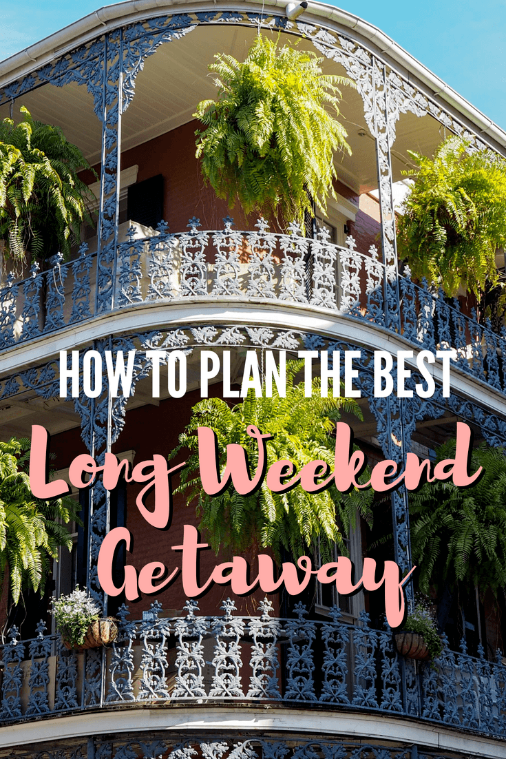 Tips for planning a long weekend trip