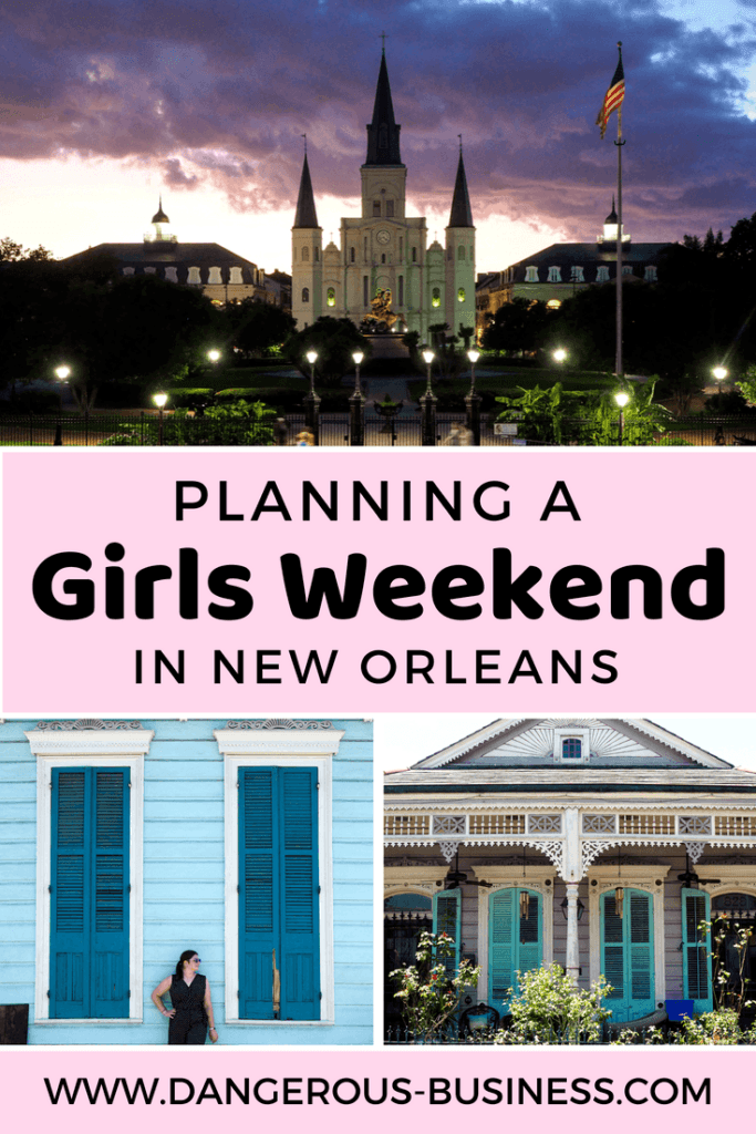How to plan a girls weekend getaway to New Orleans