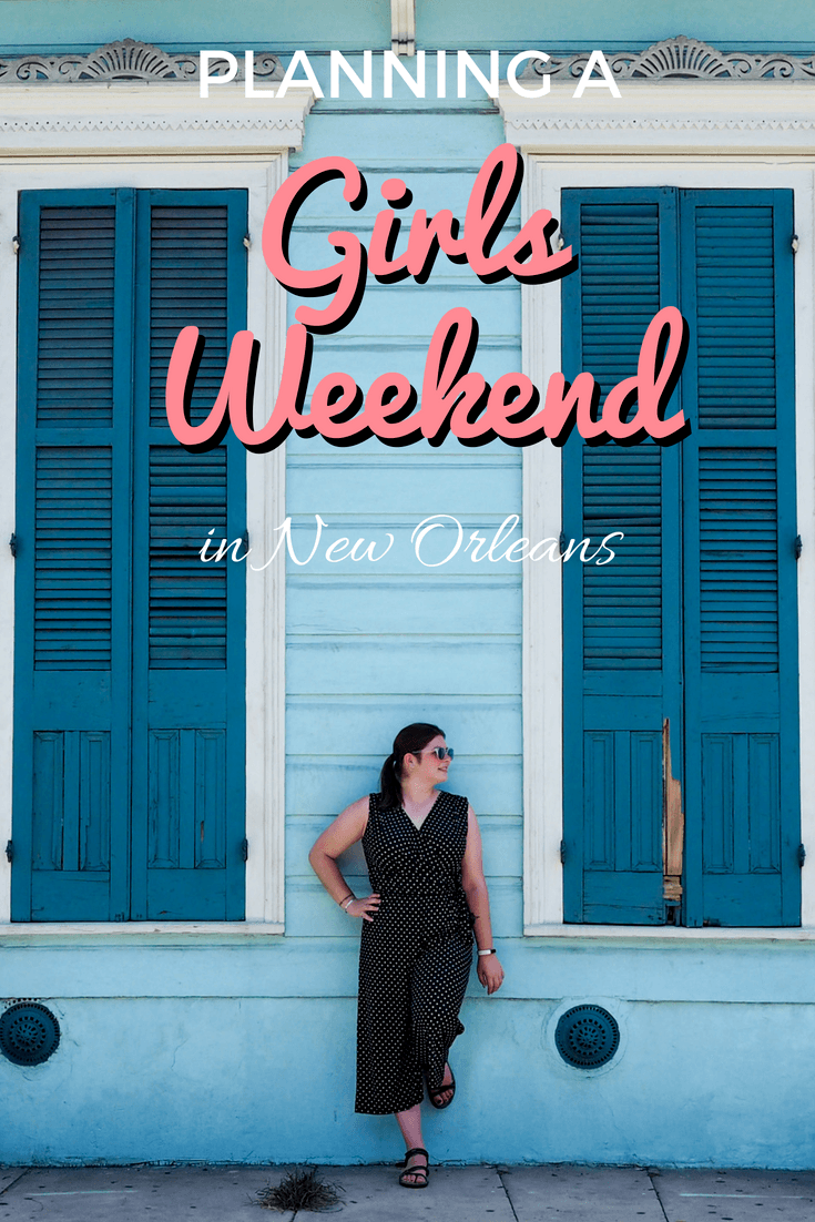 How to plan a girls weekend getaway to New Orleans